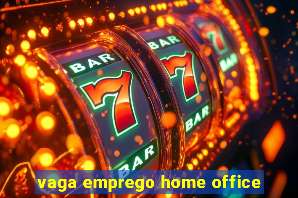 vaga emprego home office